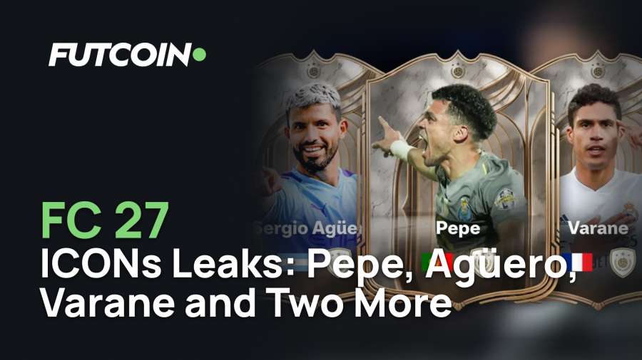 FC 27 ICONs Leaks: Pepe, Agüero, Varane and Two More Names Tipped for the Debut Class